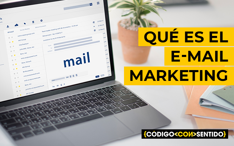 Qué es el e-mail marketing y cómo puede ayudar a tu negocio