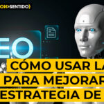 Cómo usar la Inteligencia Artificial para mejorar tu estrategia de SEO